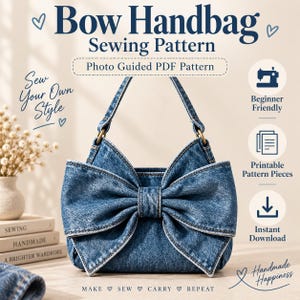 May include: A blue denim handbag featuring a large bow on the front and a single shoulder strap. The image includes text: Bow Handbag Sewing Pattern, Photo Guided PDF Pattern, Sew Your Own Style, Beginner Friendly, Printable Pattern Pieces, Instant Download, Handmade Happiness, Make Sew Carry Repeat.