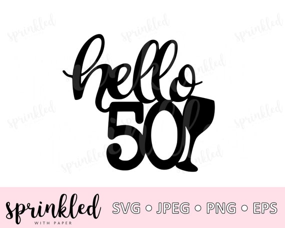 Download Svg Files For Cricut Hello 50 50th Birthday Svg Cricut Cut Etsy