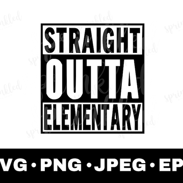 Straight Outta elementary SVG, elementary SVG, Last day of school SVG, Cricut Cut File, Straight Outta Svg