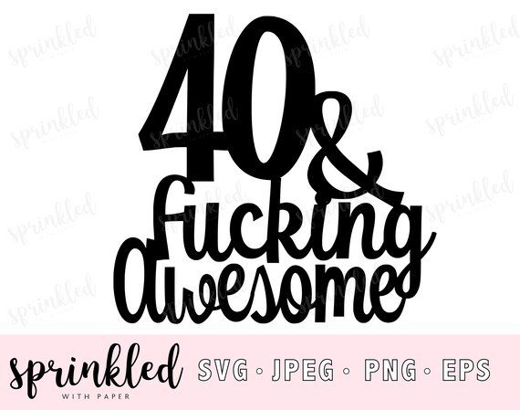 Download Svg Files For Cricut 40th Birthday Svg File 40 And Fucking Etsy