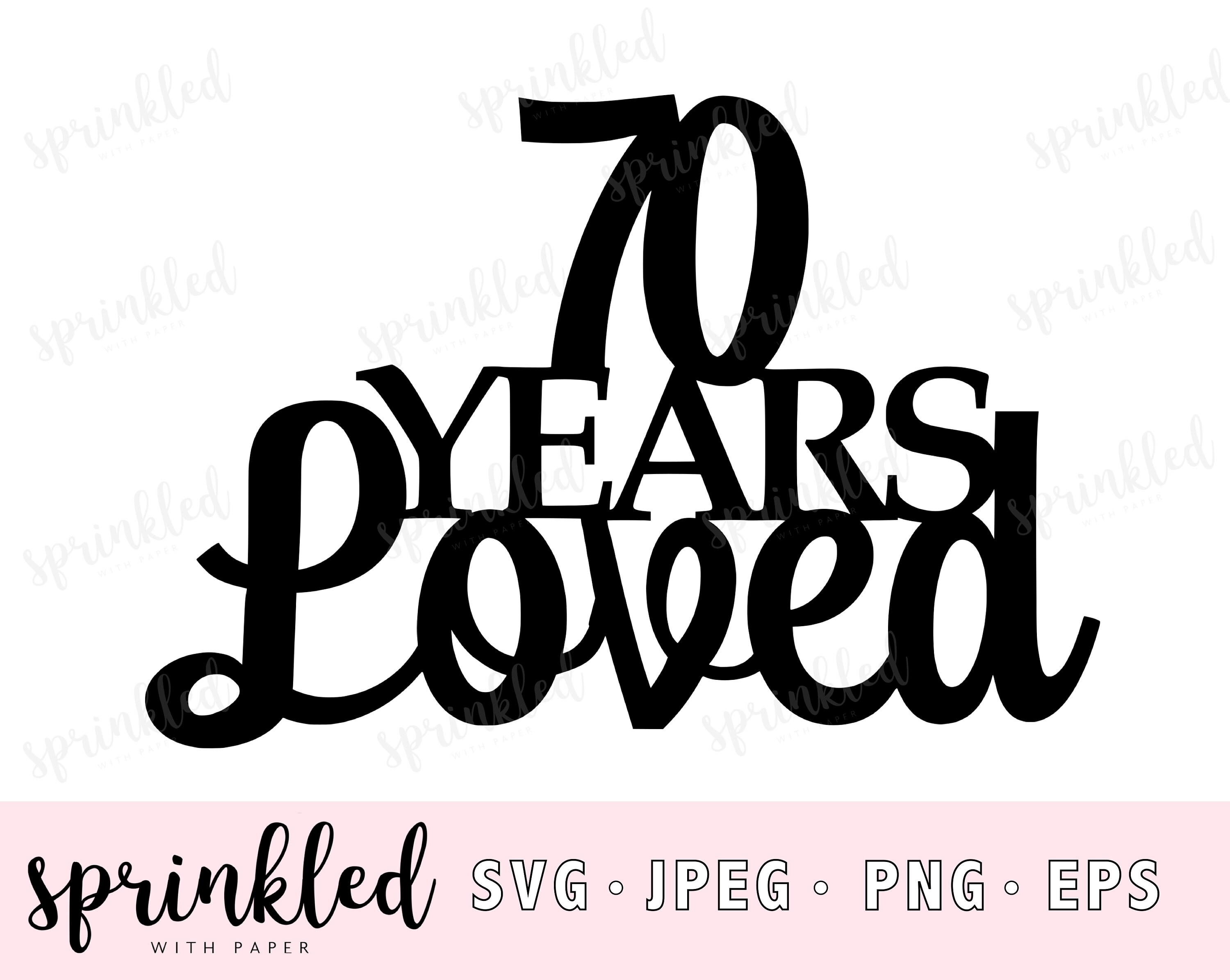 Download 70 Years Loved 70th SVG cricut cut file SVG 70th birthday ...