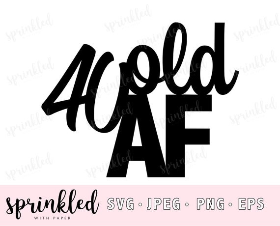 Download Svg Files For Cricut 40th Birthday Svg File 40 Af Cut Etsy