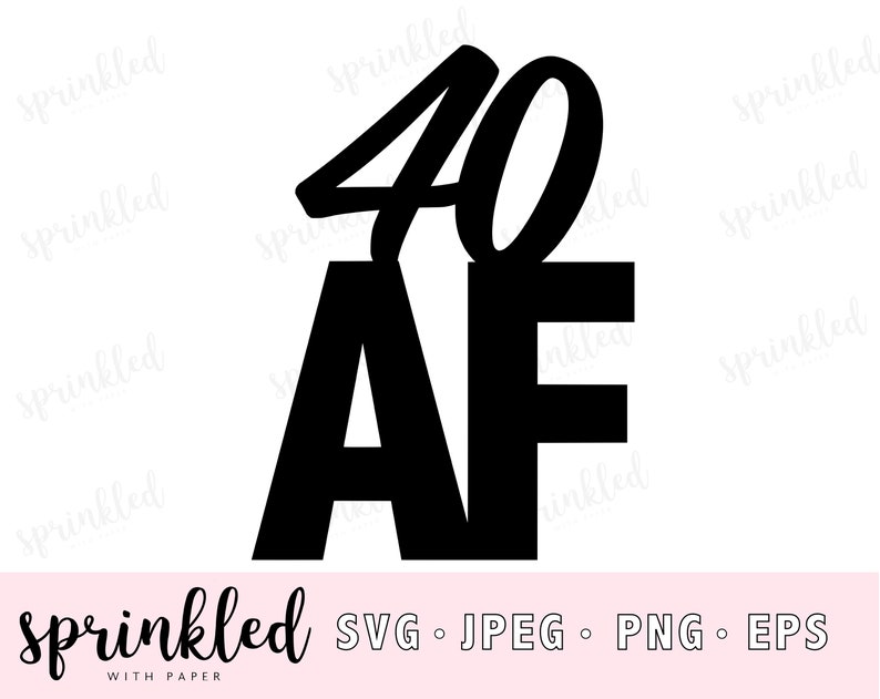 Download 40th Birthday SVG file 40 AF cut file 40th Birthday cake ...