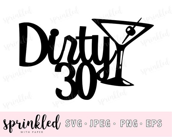 Download Svg Files For Cricut Dirty 30 Svg 30th Birthday Svg File Etsy