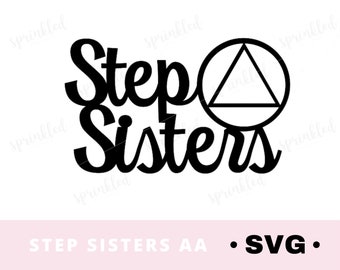 Step Sister Svg files for Cricut | AA SVG,  AA  Sobriorty