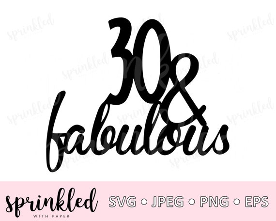 Download Svg Files For Cricut 30 And Fabulous Svg 30th Svg Cut Etsy
