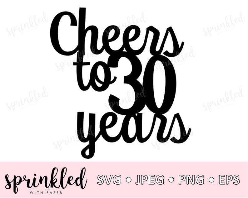 Download Svg Files For Cricut Cheers To 30 Years 30th Birthday Svg Etsy