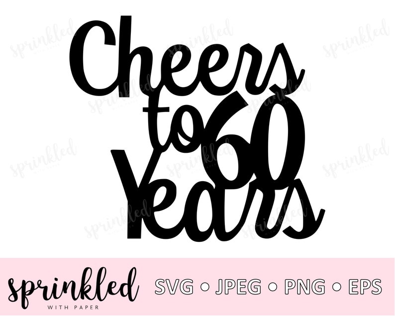 Download Cheers to 60 Years 60th birthday SVG cricut cut file SVG ...