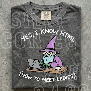 Yes I Know HTML Shirt, Funny Programmer Gift, Coding Wizard Tee, Web Developer Meme, Nerdy Graphic Top for Men Women