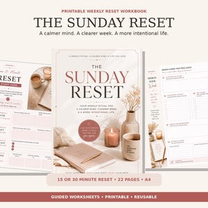 May include: A printable weekly reset workbook titled The Sunday Reset, featuring guided worksheets with a 15 or 30 minute reset option. The pages include sections for planning, reflection, and intentional living, presented in a neutral colour palette.