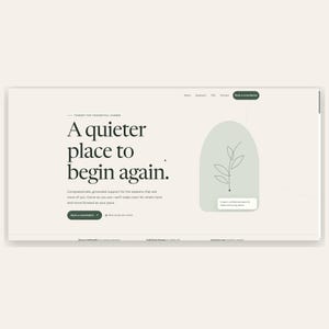 May include: A website landing page with a cream background featuring the text A quieter place to begin again. It includes a dark green button labeled Book a consultation and a graphic of a line-art plant inside a soft green arch shape.