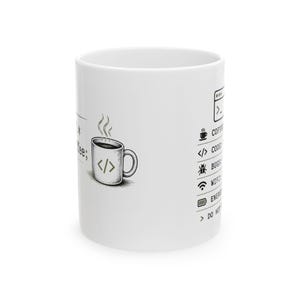 May include: A white ceramic mug featuring black printed graphics. The design includes a steaming coffee cup with code brackets, and a list of icons representing coffee, code, bugs, wifi, and energy, with the text DO NOT TALK TO ME.
