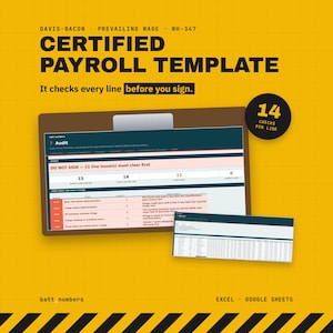 May include: A digital certified payroll template for Excel and Google Sheets on a yellow background. The text reads Davis-Bacon, Prevailing Wage, WH-347, Certified Payroll Template, It checks every line before you sign, and 14 checks per line.