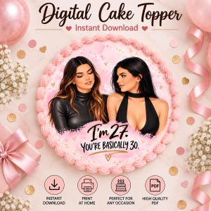 Könnte beinhalten: Ein digitaler Tortenaufleger mit zwei illustrierten Frauen mit langem dunklem Haar in schwarzen Oberteilen auf einem rosa kreisförmigen Hintergrund mit dem Text I'm 27. YOU'RE BASICALLY 30. Das Design enthält rosa Frosting-Ränder und verschiedene Symbole.