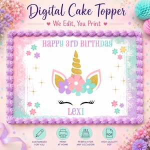 May include: A rectangular digital cake topper featuring a unicorn face with a gold glitter horn, floral crown, and closed eyes. The text reads Digital Cake Topper, We Edit, You Print, Happy 3rd Birthday, and Lexi. The design includes pastel stars and sparkles.