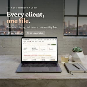 May include: A laptop displaying a CRM interface with the text A CRM WITHOUT A LOGIN, Every client, one file., Contacts, history, follow-ups. No monthly fee., Any browser, and No subscription. A glass of tea, a notebook, and a succulent are nearby.