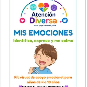 May include: A digital printable visual emotional support kit poster featuring the text "Atención Diversa", "MIS EMOCIONES", "Identifico, expreso y me calmo", and "Kit visual de apoyo emocional para niños de 4 a 10 años" with a cartoon of a smiling child.