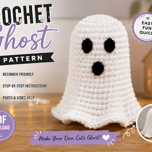 May include: A white crocheted ghost figure with two black circular eyes and a black circular mouth. The image includes text: CROCHET Ghost PATTERN, BEGINNER FRIENDLY, STEP-BY-STEP INSTRUCTIONS, PHOTO & VIDEO HELP, PDF DOWNLOAD, and Make Your Own Cute Ghost!