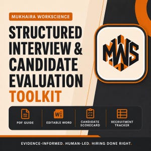 May include: A digital toolkit graphic titled MUKHAIRA WORKSCIENCE STRUCTURED INTERVIEW & CANDIDATE EVALUATION TOOLKIT. It features a black and orange logo, and icons for a PDF guide, editable Word document, candidate scorecard, and recruitment tracker.