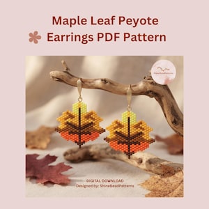 May include: A pair of beaded maple leaf earrings featuring a gradient of yellow, orange, and brown beads. The text reads Maple Leaf Peyote Earrings PDF Pattern, Digital Download, Designed by: ShineBeadPatterns.