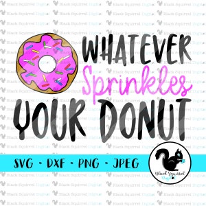 May include: A black and pink graphic design with a donut and the text "WHATEVER SPRINKLES YOUR DONUT".
