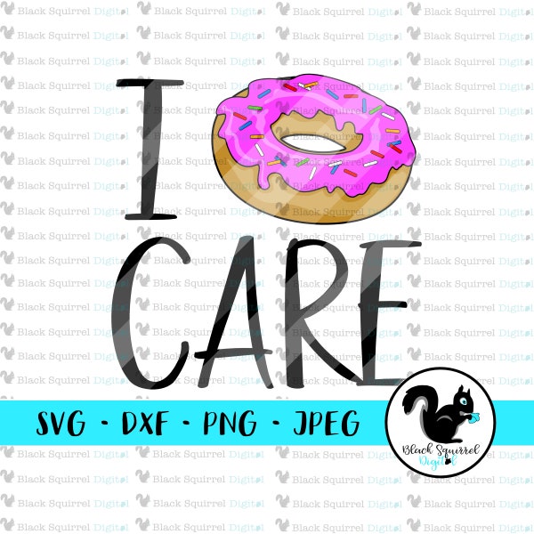 I Donut Care, Funny Saying, Coffee Cup, Don't Care, Donuts, SVG, Cut File, Cuttable, Cricut, Silhouette, HTV, DXF File, Print File, Clipart