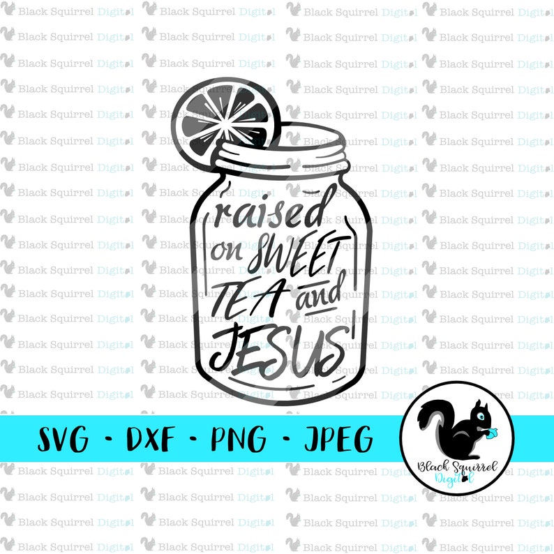 Download Raised On Sweet Tea and Jesus Mason Jar SVG Cut File | Etsy