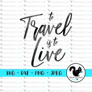 旅することは生きること、冒険的なライフスタイル、旅の名言、世界を見る、パスポート SVG、クリップアート、カット ファイル、デジタル ダウンロード、dxf、png、jpg