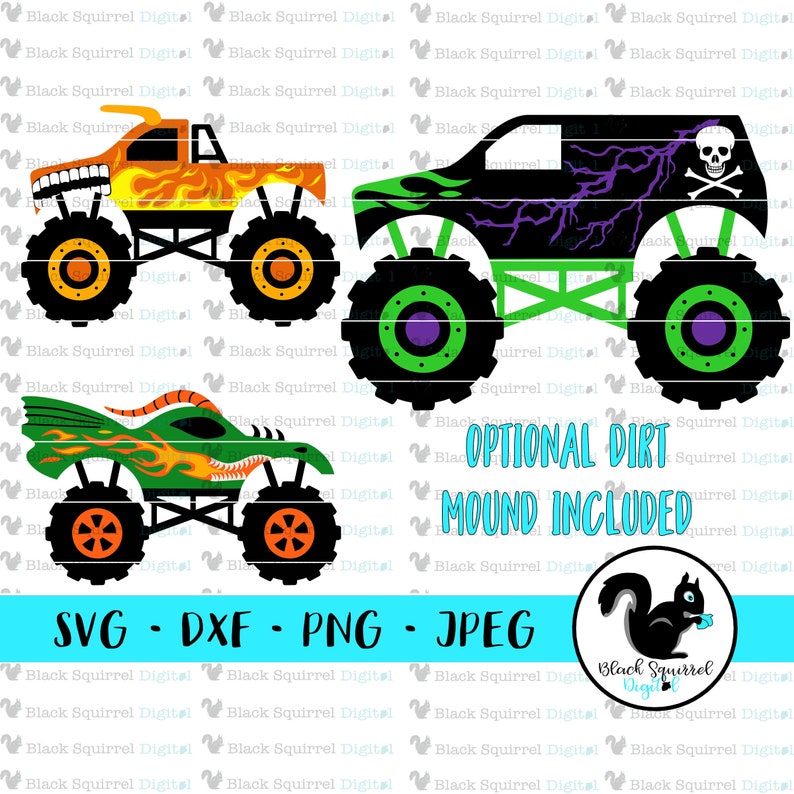 May include: Digital illustrations of three monster trucks in orange, green, and black. The orange truck has flames and a toothy grin. The green truck has a dragon design, and the black truck has a skull and crossbones. Text reads "OPTIONAL DIRT MOUND INCLUDED" and "SVG - DXF - PNG - JPEG".