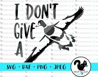 I Don't Give A Flying Duck SVG, Adult Humor Hunter Clipart (Digital Download)