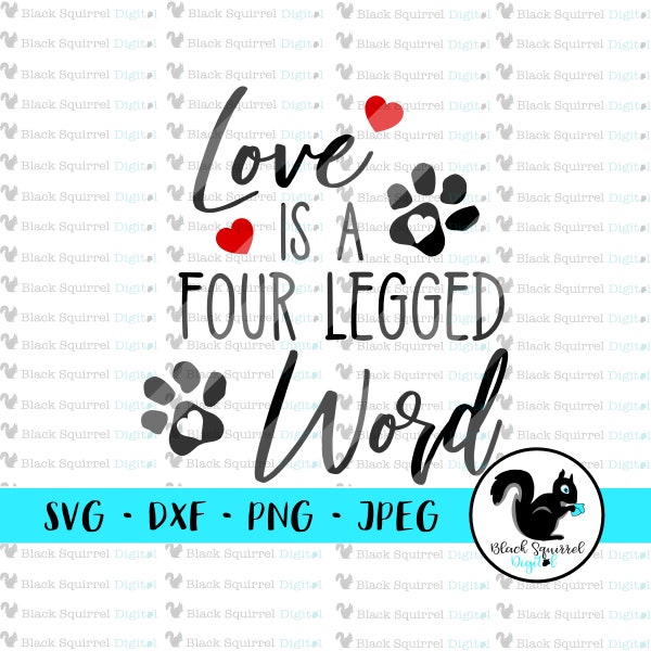 Love Is A Four Legged Word, Fur Baby, Rescued Pet, Dog Love Fur Mom, SVG, Clipart, Print and Cut File, Stencil, Silhouette, dxf, png, jpg