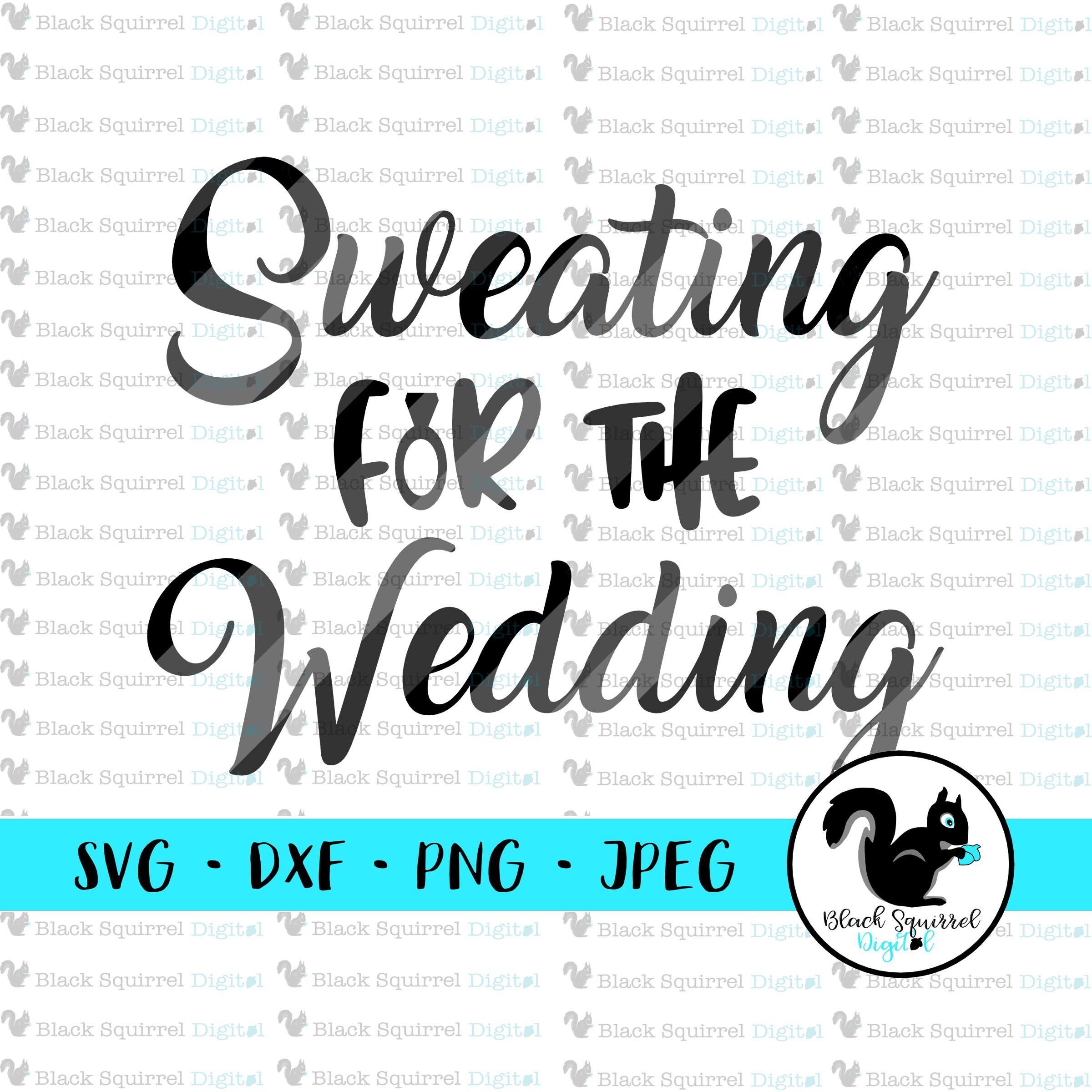 Download Sweating for the Wedding saying SVG Wedding Workout Bride ...