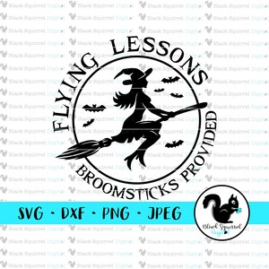 May include: Black silhouette of a witch on a broomstick, surrounded by bats, within a circular design. Text reads "Flying Lessons Provided" and "Broomsticks". Includes file format options: SVG, DXF, PNG, and JPEG. A black squirrel logo is in the bottom right.