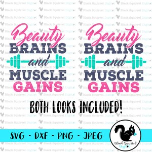 May include: Two digital cut files for a design that says "Beauty Brains and Muscle Gains" in pink, blue, and teal with a dumbbell graphic. The text "Both Looks Included!" is below the design. The files are available in SVG, DXF, PNG, and JPEG formats.