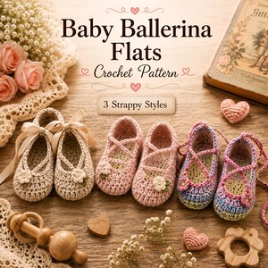 May include: A crochet pattern document titled Baby Ballerina Flats Crochet Pattern 3 Strappy Styles featuring three pairs of handmade baby shoes in beige, pink, and variegated pastel colors, each with decorative floral accents and ribbon or yarn straps.