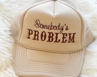 Somebody’s Problem Trucker Hat  - Foam Vintage Trucker Hat Unisex Adult Size