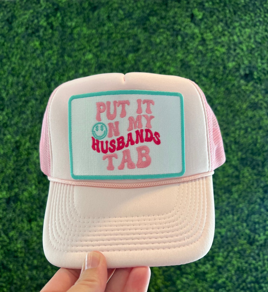 Put It on My Husbands Tab Trucker Hat - Foam Vintage Trucker Hat Unisex ...