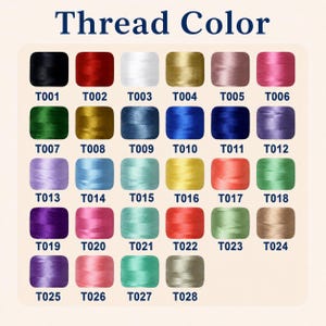 May include: A color chart titled Thread Color displaying twenty-eight spools of embroidery thread in various shades. Each spool is labeled with a code from T001 to T028, featuring colors including black, red, white, gold, pink, green, blue, and purple.