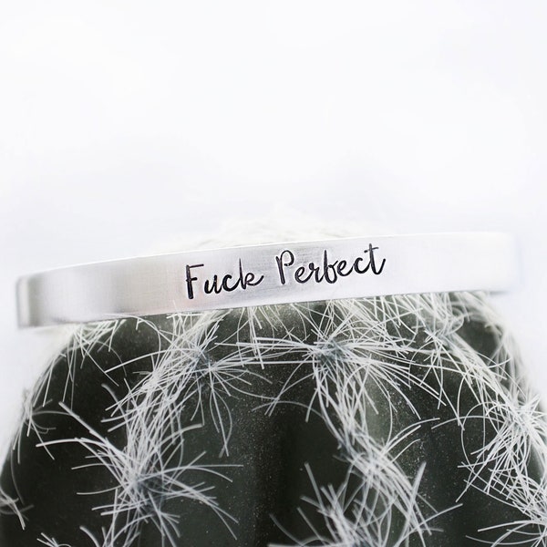 Hand Stamped Silver Cuff Bracelet - Fuck Perfect - Funny Profanity Jewelry - Funny Gift for Friend - Women Empowerment