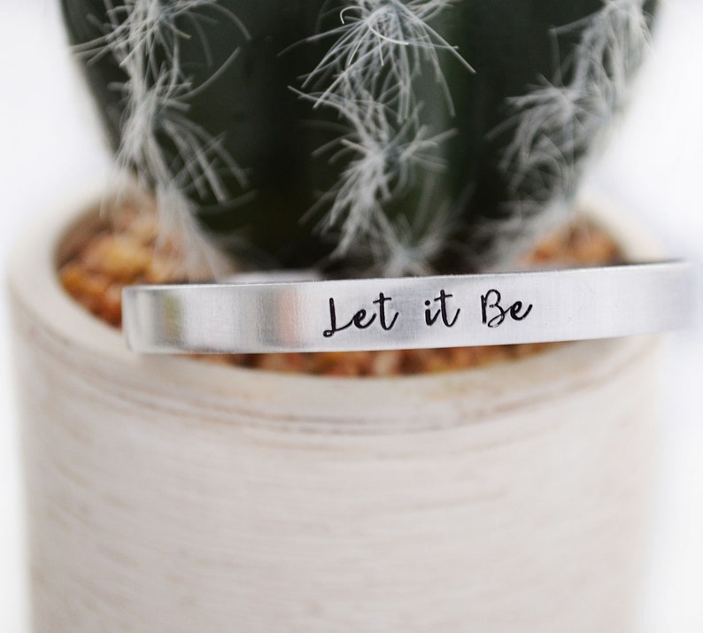 Let it Be Bracelet Adjustable Hand Stamped Cuff Bracelet Personalized Jewelry for Her Inspirational Silver Bracelet image 3
