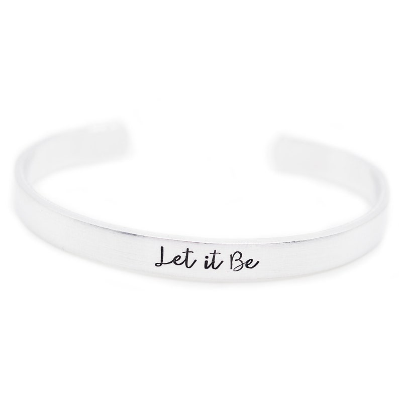 Let it Be Bracelet Adjustable Hand Stamped Cuff Bracelet Personalized Jewelry for Her Inspirational Silver Bracelet image 1