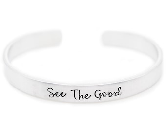 Hand Stamped Cuff Bracelet - See the Good - Inspirational Bracelet for Women