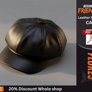 May include: A black leather-look newsboy cap with a rounded crown, stitched panels, a central button, and a stiff brim. The image includes text reading BEGINNER FRIENDLY Leather Pattern CAP, a PDF icon, the word FLORES, and 20% Discount Whole shop.