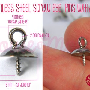 May include: Stainless steel screw eye pins with a cap. The eye has a 4 mm outside diameter and a 2 mm inside hole. The cap has an 8 mm diameter.