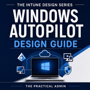 May include: A dark blue book cover titled THE INTUNE DESIGN SERIES WINDOWS AUTOPILOT DESIGN GUIDE by THE PRACTICAL ADMIN. The cover features a laptop with a Windows logo on the screen, surrounded by blue icons of computers, phones, and a shield.