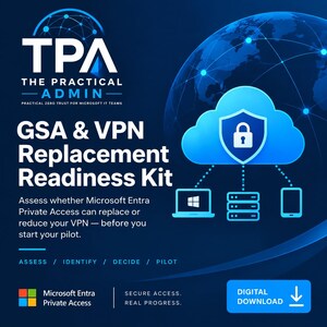 May include: A digital graphic for a GSA and VPN Replacement Readiness Kit by The Practical Admin. It features a blue cloud icon with a padlock, connected to a laptop, server, and mobile device. Text includes Microsoft Entra Private Access.