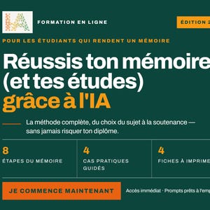 May include: A dark green educational graphic titled Réussis ton mémoire (et tes études) grâce à l'IA, Edition 2026. It outlines an online course with 8 steps, 4 guided case studies, and 4 printable sheets, featuring an orange button labelled JE COMMENCE MAINTENANT.