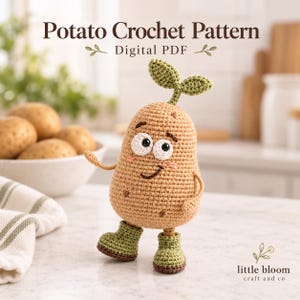 May include: A tan crochet potato toy with a green sprout on top, wearing green boots. The potato has white eyes, a black smile, and pink cheeks. Text reads: Potato Crochet Pattern Digital PDF and little bloom craft and co.
