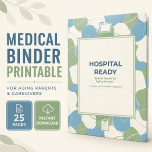 May include: A medical binder printable with a blue and green abstract leaf pattern. The cover text reads HOSPITAL READY, Medical Binder for Aging Parents, Emergency & Caregiver Organizer. The graphic includes a folder icon and a clipboard icon.