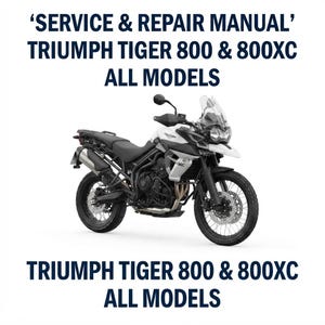 Puede incluir: Un manual de servicio y reparación para los modelos Triumph Tiger 800 y 800XC. El texto 'SERVICE & REPAIR MANUAL' y 'TRIUMPH TIGER 800 & 800XC ALL MODELS' aparece en fuente azul oscuro sobre y debajo de una motocicleta de aventura blanca y negra.